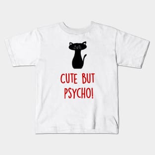 Cute but Psycho Cat! Kids T-Shirt